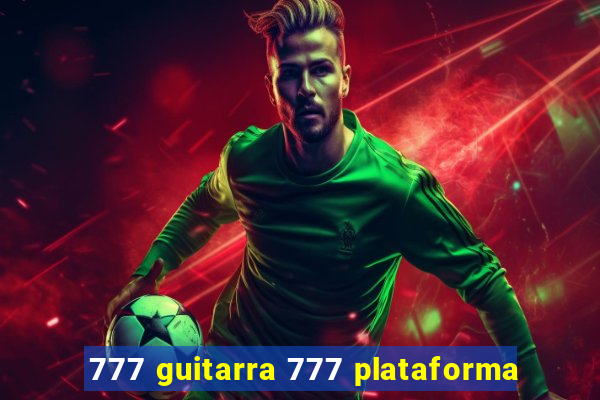 777 guitarra 777 plataforma